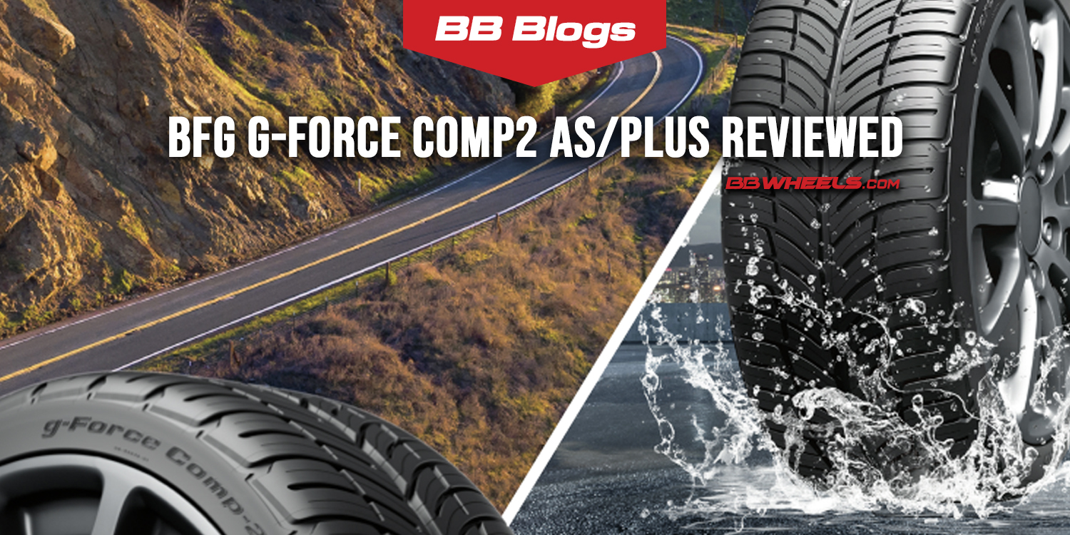 BFG G-Force Comp2 A/S Plus Reviewed – The Best Ultra-High Performance All-Season Tire