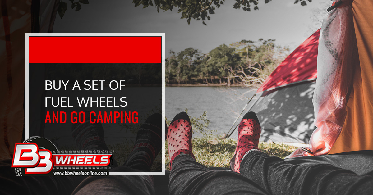 Buy a Set of Fuel Wheels and Go Camping