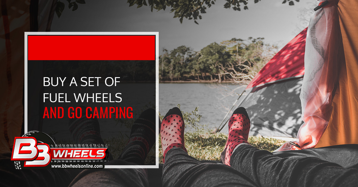 Buy a Set of Fuel Wheels and Go Camping Buy a Set of Fuel Wheels and Go Camping