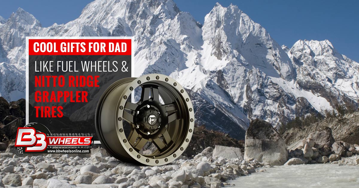 Cool Gifts For Dad, Like Fuel Wheels and Nitto Ridge Grappler Tires Cool Gifts For Dad, Like Fuel Wheels and Nitto Ridge Grappler Tires
