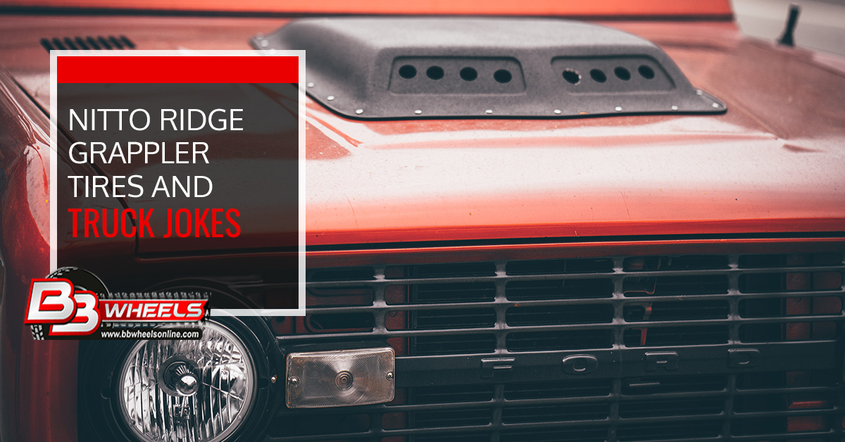 Nitto Ridge Grappler Tires and Truck Jokes Nitto Ridge Grappler Tires and Truck Jokes