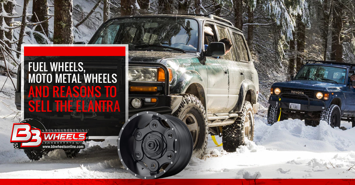 Fuel Wheels, Moto Metal Wheels and Reasons to Sell the Elantra Fuel Wheels, Moto Metal Wheels and Reasons to Sell the Elantra