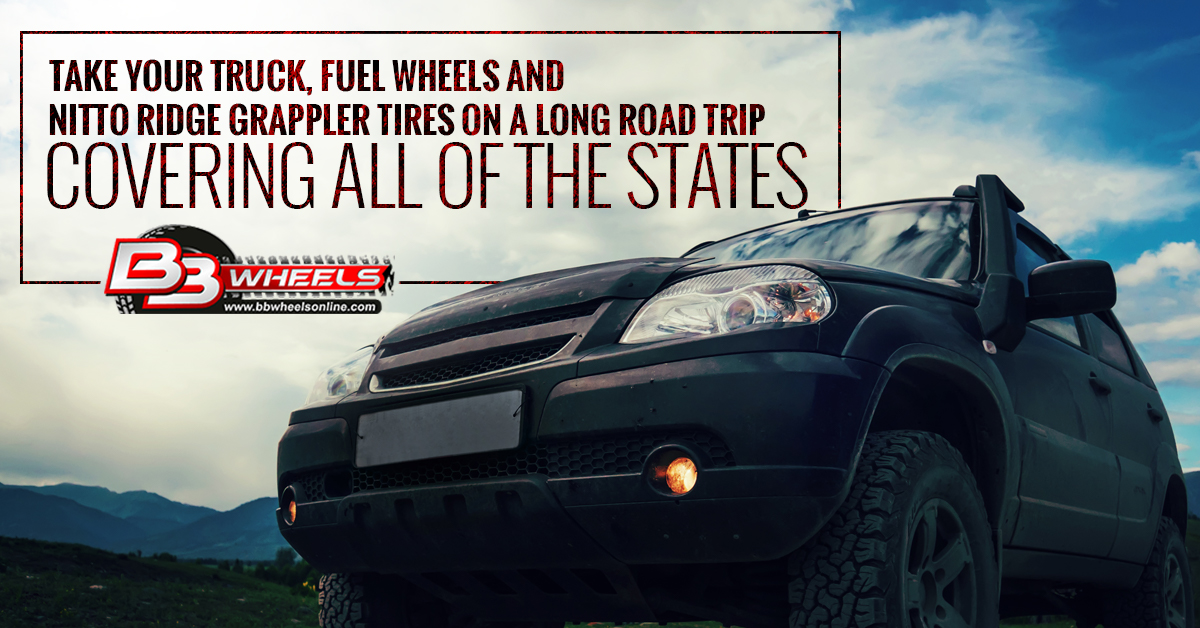 Take Your Truck, Fuel Wheels and Nitto Ridge Grappler tires on a long Road Trip Covering all of the States